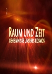 Raum und Zeit: Geheimnisse unseres Kosmos – Eine Zeitreise