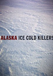 Alaska: Ice Cold Killers