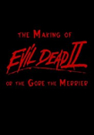 The Making of 'Evil Dead II' or The Gore the Merrier