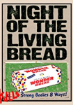 Night of the Living Bread