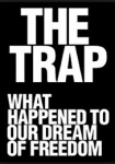 The Trap What Happened to Our Dream of Freedom