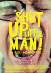 Shut Up Little Man! An Audio Misadventure