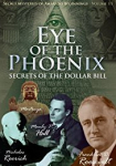 Secret Mysteries of America's Beginnings Volume 3: Eye of the Phoenix - Secrets of the Dollar Bill