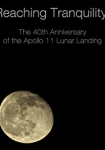 Reaching Tranquility The 40th Anniversary of the Apollo 11 Lunar Landing