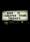 Beer Is Cheaper Than Therapy