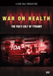 The War on Health: The FDAs Cult of Tyranny