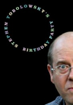 Stephen Tobolowsky's Birthday Party