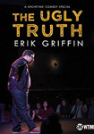 Erik Griffin: The Ugly Truth